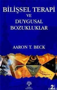 Bilişsel Terapi ve Duygusal Bozukluklar Aaron T. Beck