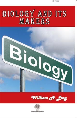 Biology and Its Makers William A. Locy