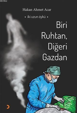 Biri Ruhtan, Diğeri Gazdan Hakan Ahmet Acar