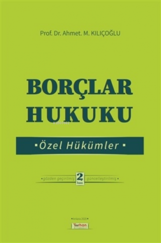 Borçlar Hukuku Özel Hükümler Ahmet M. Kılıçoğlu