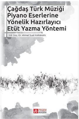 Çağdaş Türk Müziği Piyano Eserlerine Yönelik Hazırlayıcı Etüt Yazma Yö