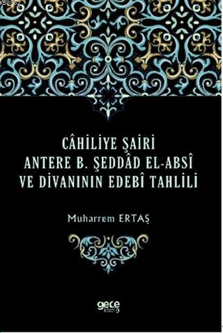 Cahiliye Şairi Antere B. Şeddad El-Absi ve Divanının Edebi Tahlili Muh