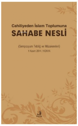 Cahiliyeden İslam Toplumuna Sahabe Nesli Adil Yavuz