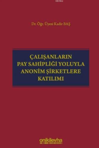 Çalışanların Pay Sahipliği Yoluyla Anonim Şirketlere Katılımı Kadir Ba