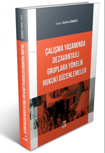 Çalışma Yaşamında Dezavantajlı Gruplara Yönelik Hukuki Düzenlemeler Se