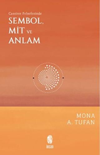 Cassirer Felsefesinde Sembol, Mit ve Anlam Mona A. Tufan