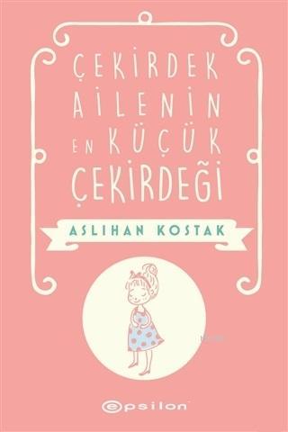 Çekirdek Ailenin En Küçük Çekirdeği Aslıhan Kostak