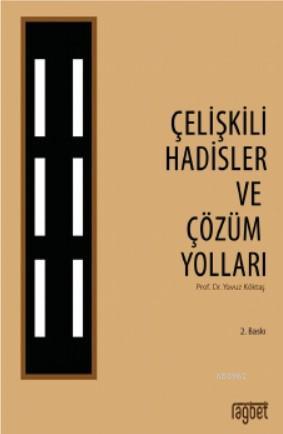 Çelişkili Hadisler ve Çözüm Yolları Yavuz Köktaş