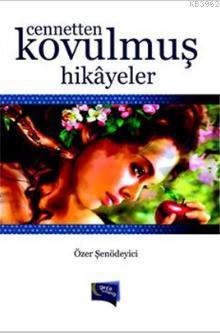 Cennetten Kovulmuş Hikayeler Özer Şenödeyici