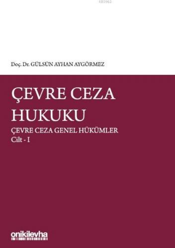 Çevre Ceza Hukuku Çevre Ceza Genel Hükümler Cilt I Gülsün Ayhan Aygörm