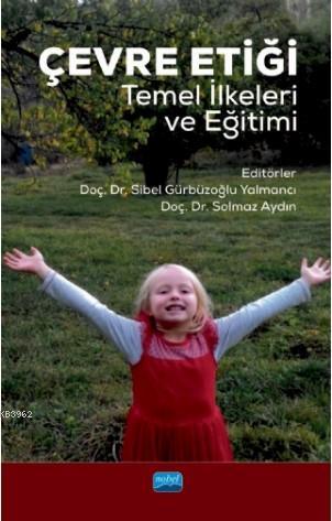 Çevre Etiği -Temel İlkeleri ve Eğitimi- Solmaz Aydın