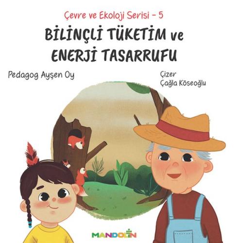 Çevre ve Ekoloji Serisi 5 - Bilinçli Tüketim ve Enerji Tasarrufu Ayşen