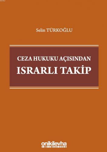 Ceza Hukuku Açısından Israrlı Takip Selin Türkoğlu