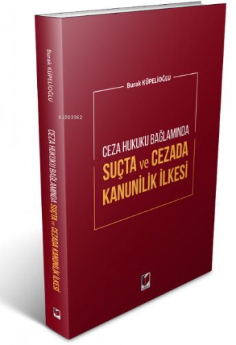 Ceza Hukuku Bağlamında Suçta Ve Cezada Kanunilik Ilkesi Burak Küpelioğ