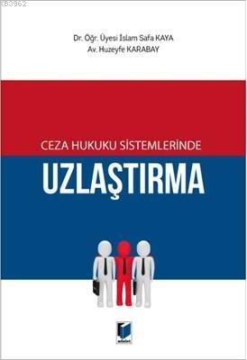 Ceza Hukuku Sistemlerinde Uzlaştırma İslam Safa Kaya