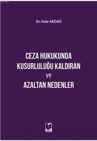 Ceza Hukukunda Kusurluluğu Kaldıran ve Azaltan Nedenler Hale Akdağ