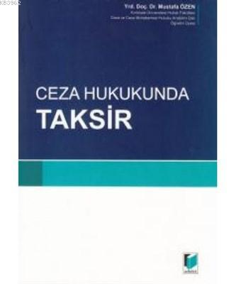 Ceza Hukukunda Taksir Mustafa Özen