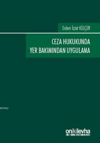 Ceza Hukukunda Yer Bakımından Uygulama Erdem İzzet Külçür