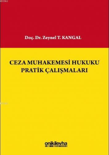 Ceza Muhakemesi Hukuku Pratik Çalışmaları Zeynel T. Kangal