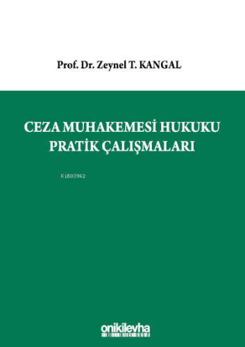 Ceza Muhakemesi Hukuku Pratik Çalışmaları Zeynel T. Kangal