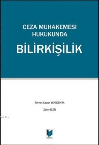 Ceza Muhakemesi Hukukunda Bilirkişilik A. Caner Yenidünya