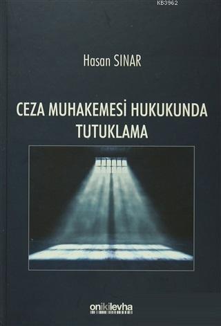 Ceza Muhakemesi Hukukunda Tutuklama Hasan Sınar