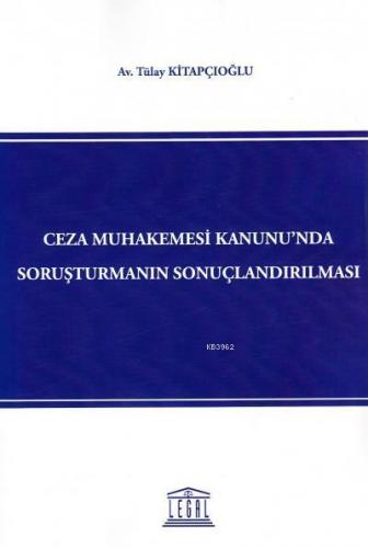 Ceza Muhakemesi Kanunu'nda Soruşturmanın Sonuçlandırılması Tülay Kitap