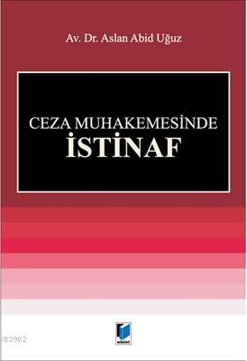 Ceza Muhakemesinde İstinaf Aslan Abid Uğuz