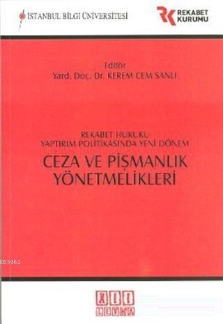 Ceza ve Pişmanlık Yönetmelikleri Rekabet Hukuku Yaptırım Politikasında