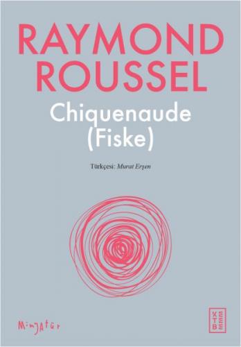 Chiquenaude (Fiske) Raymond Roussel