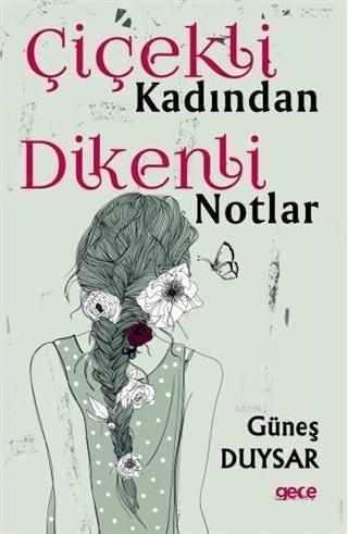 Çiçekli Kadından Dikenli Notlar Güneş Duysar