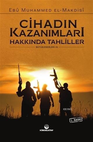 Cihadın Kazanımları Hakkında Tahliller Ebu Muhammed Asım el-Makdisi