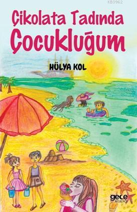 Çikolata Tadında Çocukluğum Hülya Kol