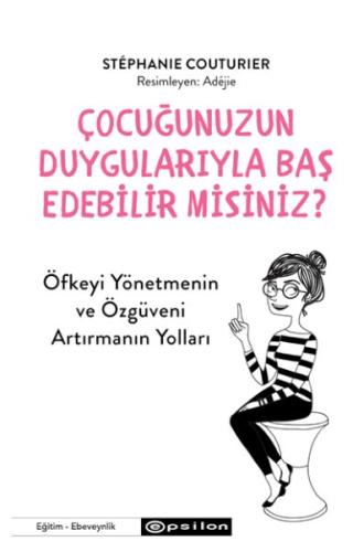 Çocuğunuzun Duygularıyla Baş Edebilir Misiniz? Stéphanie Couturier