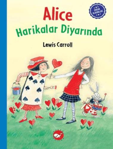 Çocuk Klasikleri: Alice Harikalar Diyarında Lewis Carroll