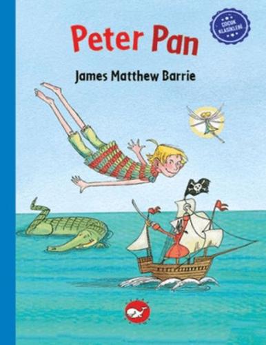 Çocuk Klasikleri: Peter Pan James Matthew Barrie
