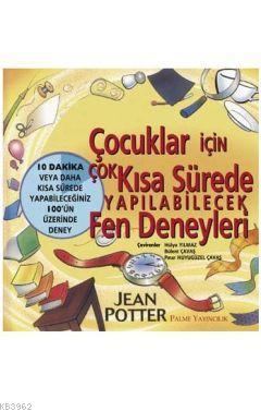 Çocuklar için Çok Kısa Sürede Yap. Fen Deneyleri Jean Potter