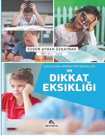 Çocuklarda Hiperaktivite Bozukluğu ve Dikkat Eksikliği Özgür Ayhan Özk