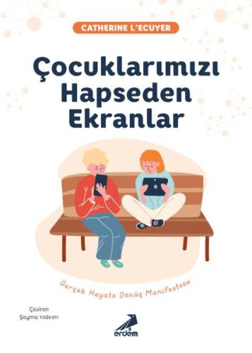 Çocuklarımızı Hapseden Ekranlar Catherine L'Ecuyer