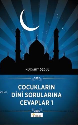 Çocukların Dini Sorularına Cevaplar 1 Mücahit Özgül