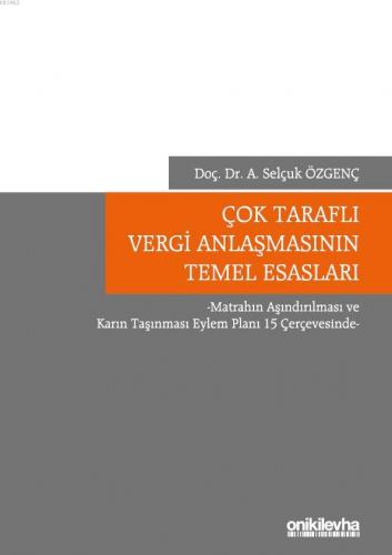 Çok Taraflı Vergi Anlaşmasının Temel Esasları A. Selçuk Özgenç