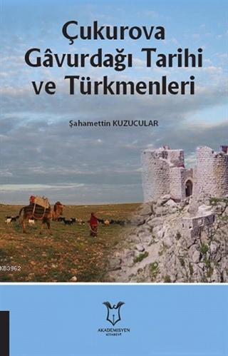 Çukurova Gavurdağı Tarihi ve Türkmenleri Şahamettin Kuzucular