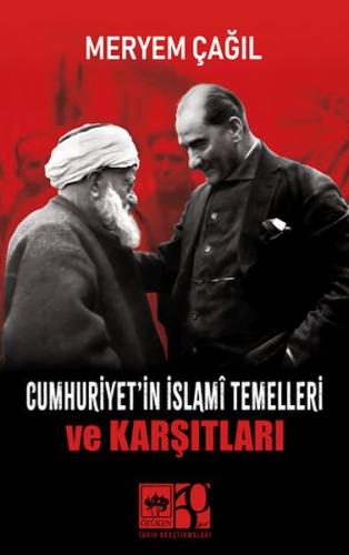 Cumhuriyet'in İslamî Temelleri ve Karşıtları Meryem Çağıl