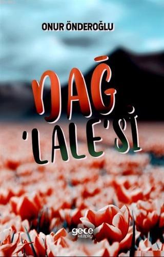 Dağ Lale'si Onur Önderoğlu