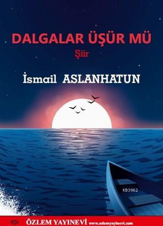 Dalgalar Üşür Mü İsmail Aslanhatun