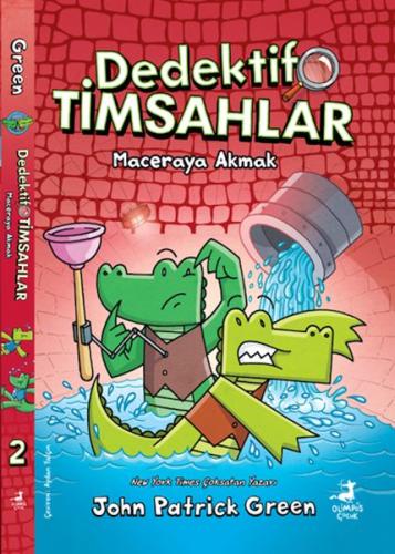 Dedektif Timsahlar 2 : Maceraya Akmak John Patrıck Green