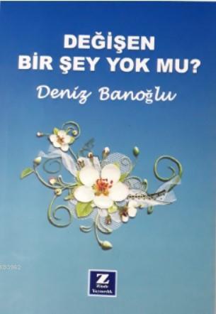 Değişen Bir Şey Yokmu? Deniz Banoğlu