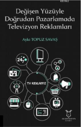 Değişen Yüzüyle Doğrudan Pazarlamada Televizyon Reklamları Ayla Topuz 