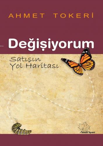 Değişiyorum - Satışın Yol Haritası Ahmet Tokeri