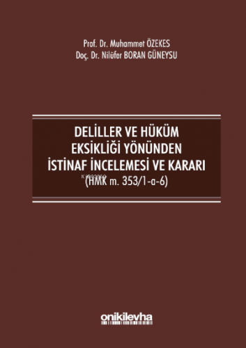 Deliller ve Hüküm Eksikliği Yönünden İstinaf İncelemesi ve Kararı Muha